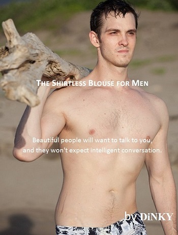 Ad for shirtless blouse for men.